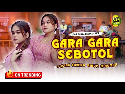GARA GARA SEBOTOL MINUMAN - KALIA SISKA feat SKA 86 | KENTRUNG BAJIDOR (UYE TONE MUSIC VIDEO)