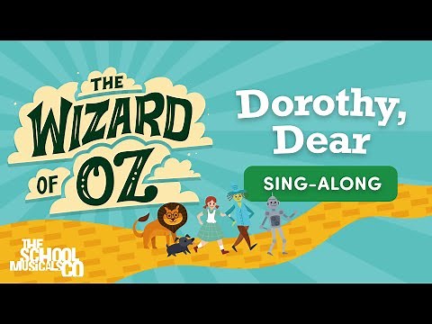 Dorothy Dear - The Wizard of OZ - Sing Along
