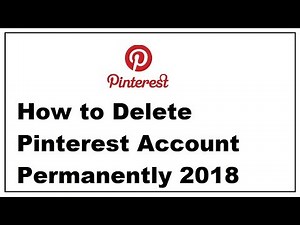 How to Delete Pinterest Account Permanently 2018