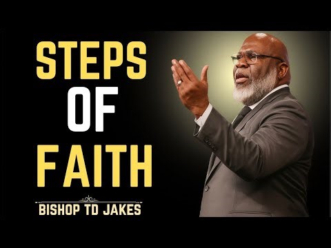 Steps Of Faith|| TD JAKES MOTIVATINAL SPEECH