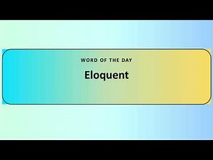 Word of the Day: ELOQUENT | Meaning, Pronunciation & Easy Examples.