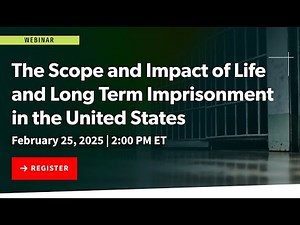 The Scope and Impact of Life and Long Term Imprisonment in the United States