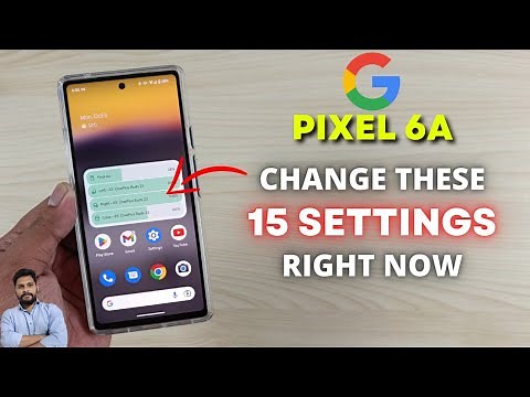 Google Pixel 6A : Change These 15 Settings Right Now