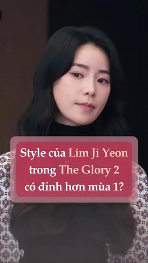 Phong cách thời trang của Lim Ji Yeon trong The Glory 2