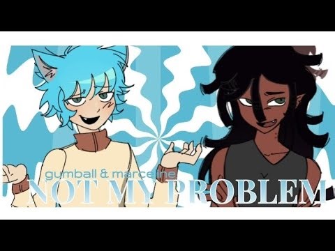 not my problem meme ( gumball & marceline)