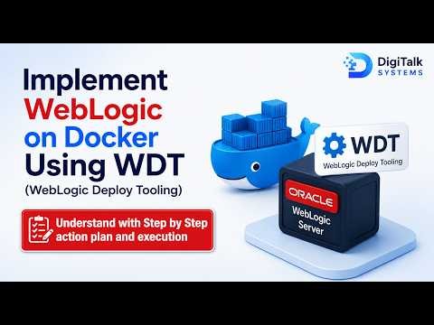 Implement WebLogic on Docker Using WDT (WebLogic Deploy Tooling) - Step by Step Plan and Execution