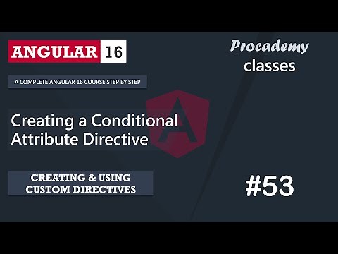 #53 Conditional Attribute Directive | Creating & Using Custom Directive | A Complete Angular Course