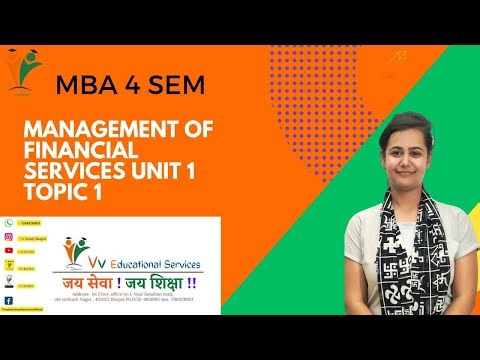 MANAGEMENT OF FINANCIAL SERVICES UNIT 1 TOPIC 1 MBA 4 SEM