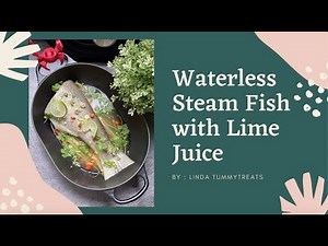 Waterless Steam Fish with Lime Juice | Linda Tummytreats