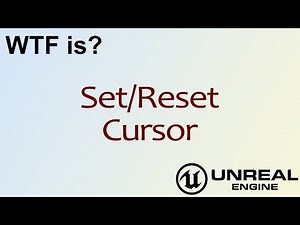 WTF Is? Set/Reset Cursor in Unreal Engine 4 ( UE4 )