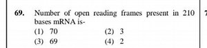 69. Number of open reading frames present in 210 bases mRNA is-... | Filo