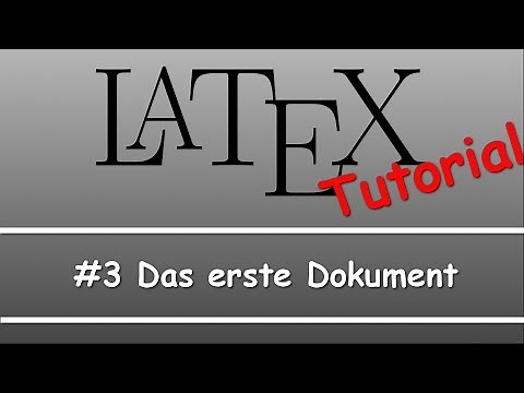 Latex Tutorial #03: Das erste Dokument