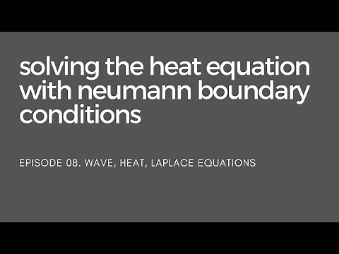 08. Solving the Heat Equation with Neumann Boundary Conditions