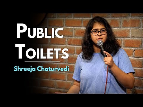 Public Toilets - Stand-up Comedy Video by Shreeja Chaturvedi