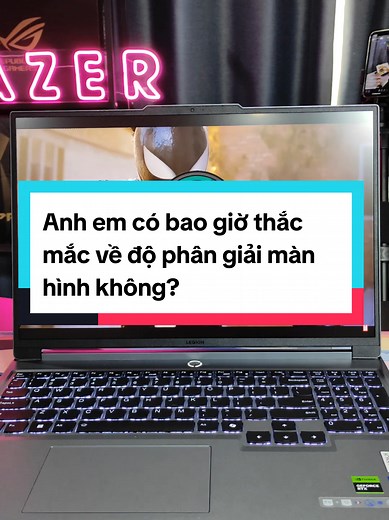 Anh em có bao giờ thắc mắc về độ phân giải màn hình không? #gamelaide #laptop #laptopgaming #resolution #foryou #fyp #learnontiktok