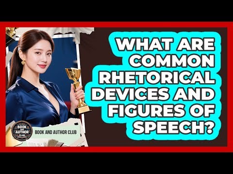 What Are Common Rhetorical Devices And Figures Of Speech?
