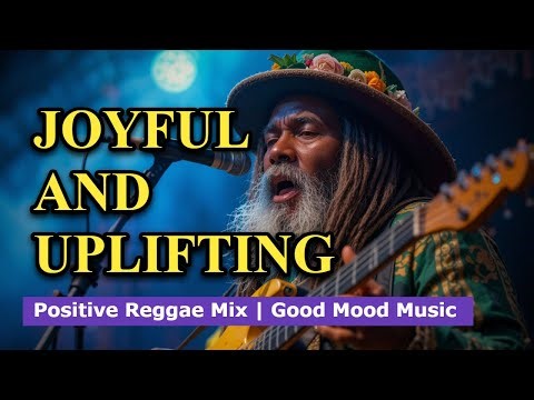 Positive Reggae Mix | Good Mood Music | Joyful And Uplifting
