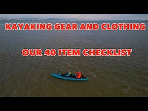 KAYAKING GEAR & CLOTHING - OUR 40 ITEM CHECKLIST