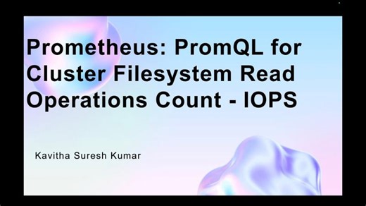 Prometheus: PromQL for Cluster Filesystem Read Operations Count - IOPS | Kavitha Suresh Kumar