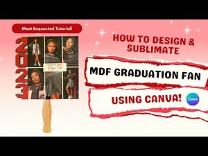 Sublimation Tutorial: How to Design and Sublimate MDF Hardboard Grad Fan | Step by Step | *Detailed*