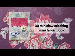 30 min slow stitching for beginner/busy life/low energy.Building a mini Fabric journal#junkjournal