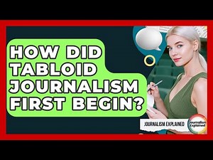 How Did Tabloid Journalism First Begin? - Journalism Explained