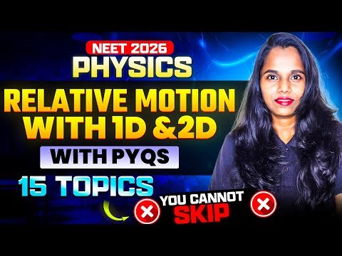 Kinematics – Relative Motion (1D & 2D) with PYQs | NEET 2026 Physics | by Premila Mam