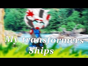 My transformers ships// transformers gacha // my au