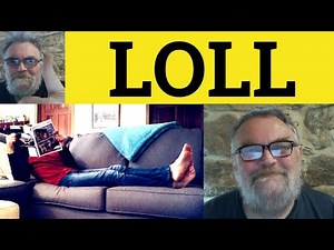 😎 Loll Meaning - Loll Examples - Loll Definition - Loll About - Loll