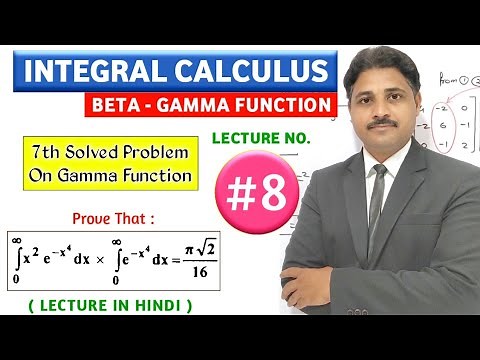 INTEGRAL CALCULUS BETA GAMMA FUNCTION LECTURE 8