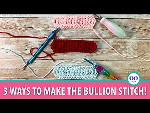 3 Ways to Create the Bullion Stitch!