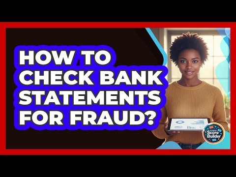 How To Check Bank Statements For Fraud?