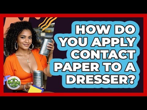 How Do You Apply Contact Paper To A Dresser?