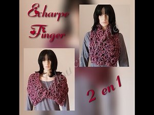 TUTO crochet : Comment faire une Echarpe "finger" crocheter avec les doigts : 2 en 1 !