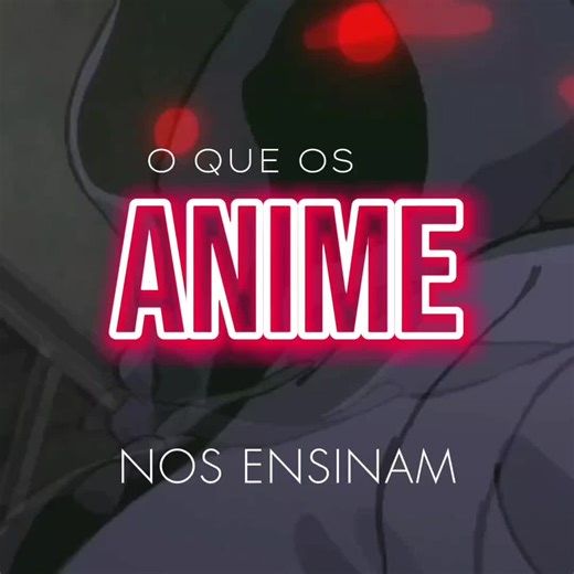 Lições Valiosas dos Animes: O que Eles Ensinam