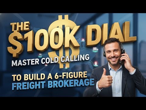 The $100K Dial: Master Cold Calling to Build a 6-Figure Freight Brokerage 💰