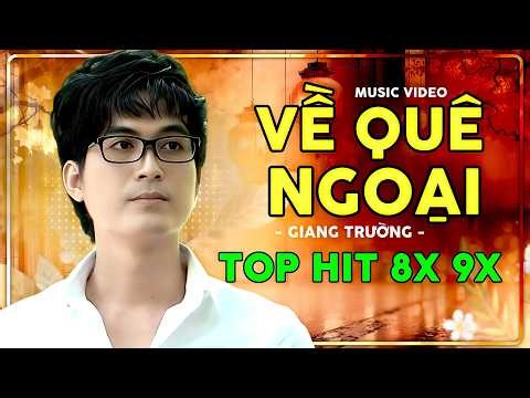 Về Quê Ngoại - Giang Trường | Top Hit Bolero 8x 9x Nghe Là Nhớ Tuổi Thơ