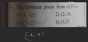 The farthest point from (1,1) is... | Filo
