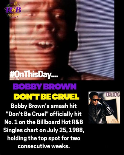 OnThisDay July 25 1988, "Don't Be Cruel" no.1 r&b hit by Bobby Brown