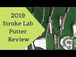 Stroke Lab Putter Review 2019