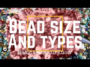 How to identify bead sizes and types and some examples of how you might use them.
