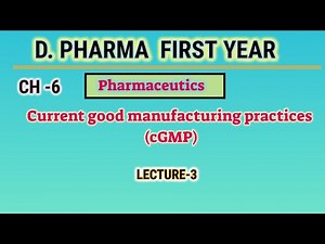current Good manufacturing practice | cGMP | Ch-6 | L-3 | Pharmaceutics | D.Pharm first year