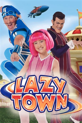 LazyTown (Série de TV 2002–2014) ⭐ 6.0 | Aventura, Comédia, Família
