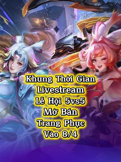 Mở Bán Trang Phục Tại Phiên Live Lễ Hội 5vs5 Vào 8/4☀️ #lienquanmobile#lienquanmobile_garena#xuhuongtiktok#fyp##LivestreamLehoi5V5_APR