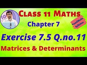 Class 11 Maths| Exercise 7.5 Q.No.11 | Matrices & Determinants | Tamil Nadu New Syllabus