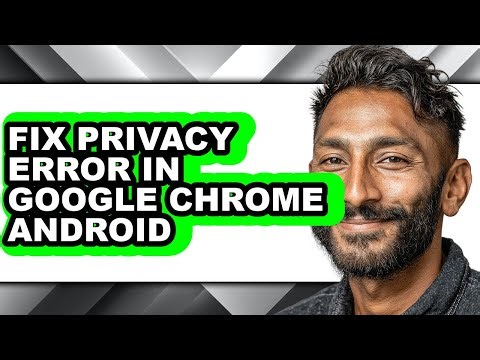 How to Fix Privacy Error in Google Chrome Android - Full Guide