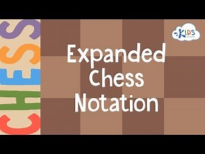 Expanded Chess Notation | Learn to Play Chess | Moves and Captures | Kids Academy