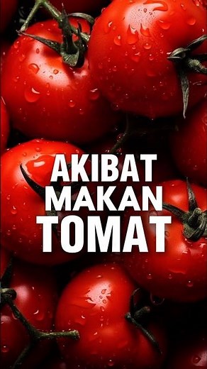 Manfaat Tomat untuk Kesehatan | Makan Tomat Setiap Hari