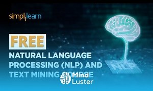 Mind Luster - Learn FREE Natural Language Processing NLP And Text Mining Course NLP Free Course Simplilearn