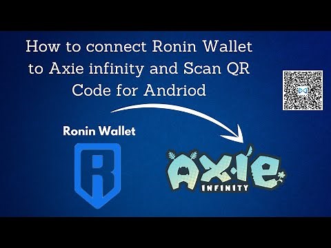 How to connect Ronin Wallet to Axie infinity and Scan QR code for andriod